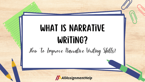 What Is Narrative Writing? How To Improve Narrative Writing Skills?