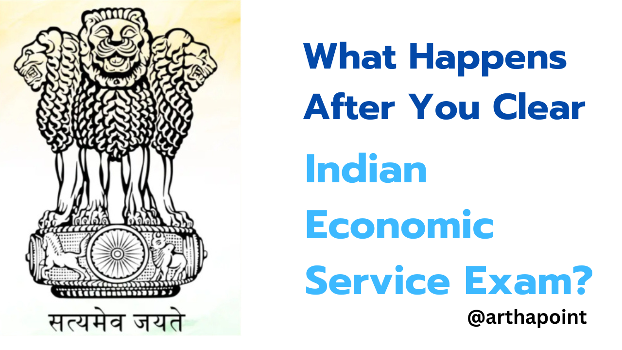 What Happens After You Clear Indian Economic Service Exam