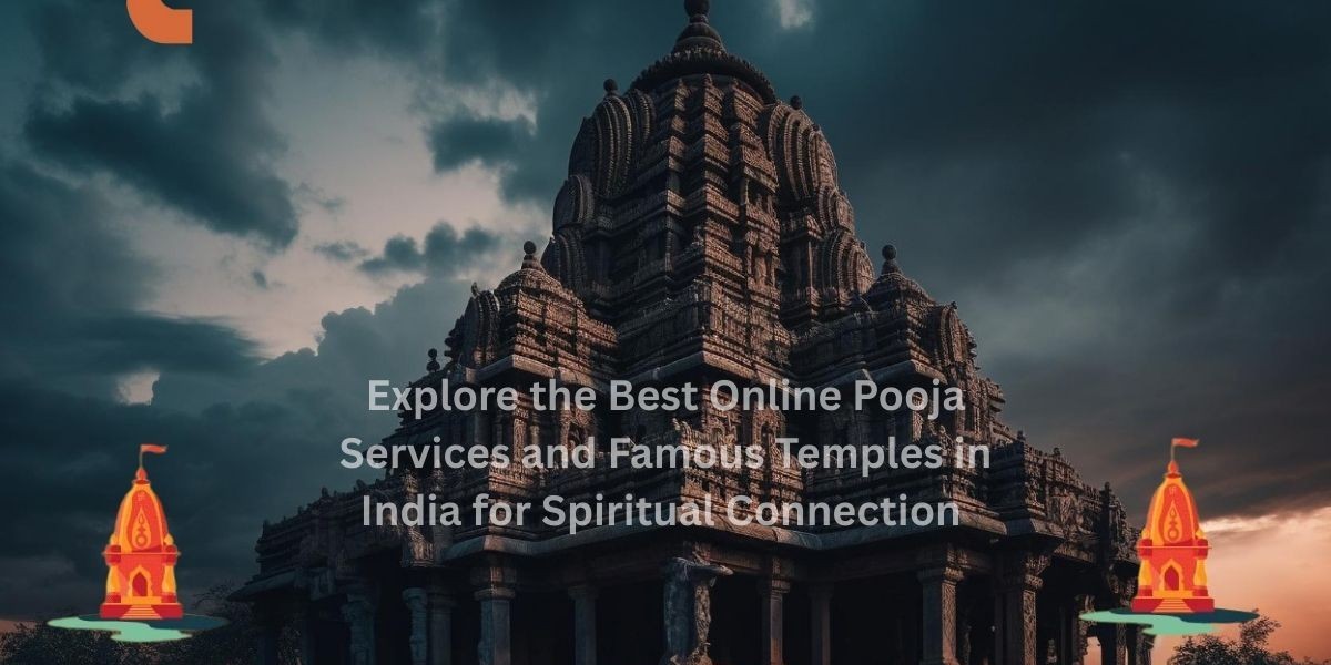 Explore the Best Online Pooja Services and Famous Temples in India for Spiritual Connection