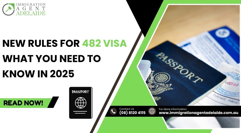 New Rules For 482 Visa – What You Need To Know In 2025