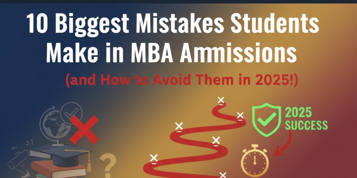 10 Biggest Mistakes Students Make in MBA Admissions (and How to Avoid Them in 2025!)