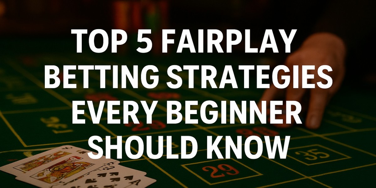 Top 5 Fairplay Betting Strategies Every Beginner Should Know