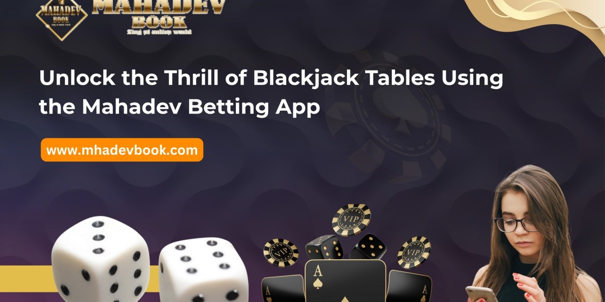 Unlock the Thrill of Blackjack Tables Using the Mahadev Betting App