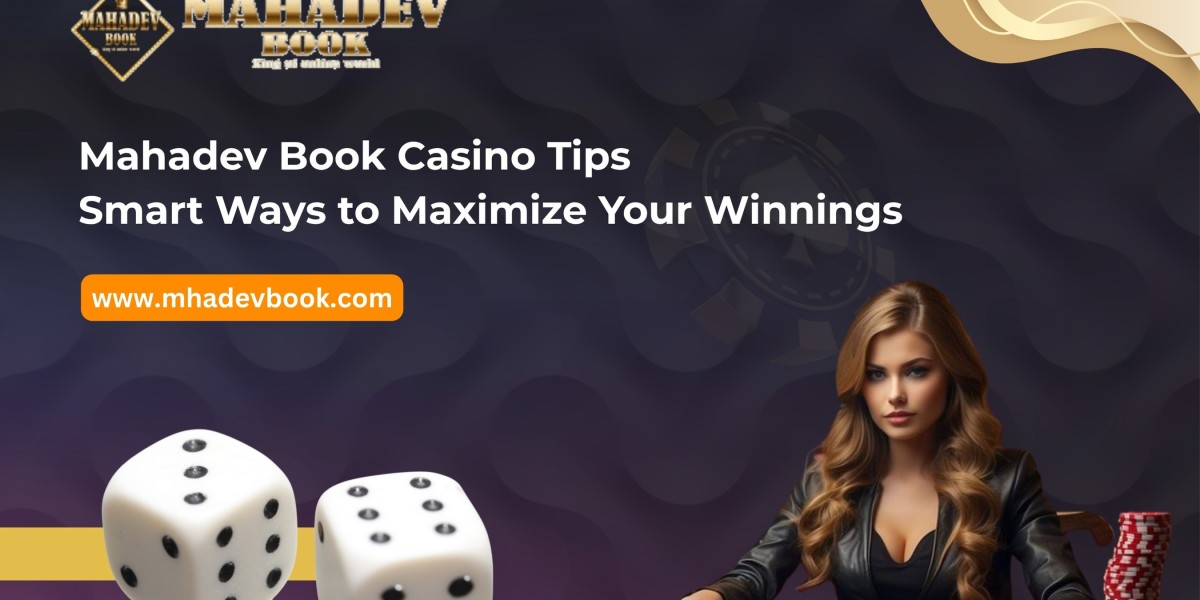Mahadev Book Casino Tips: Smart Ways to Maximize Your Winnings