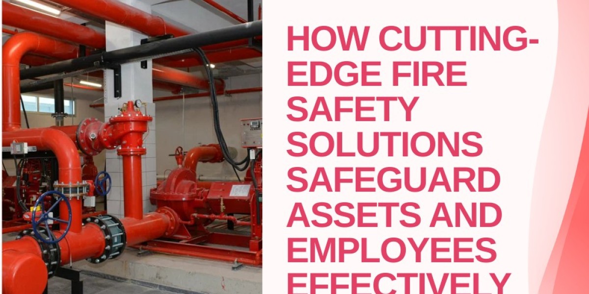 How Cutting-Edge Fire Safety Solutions Safeguard Assets and Employees Effectively