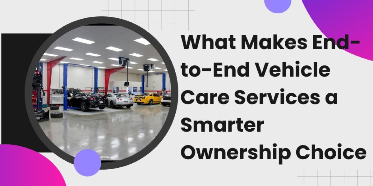 What Makes End-to-End Vehicle Care Services a Smarter Ownership Choice