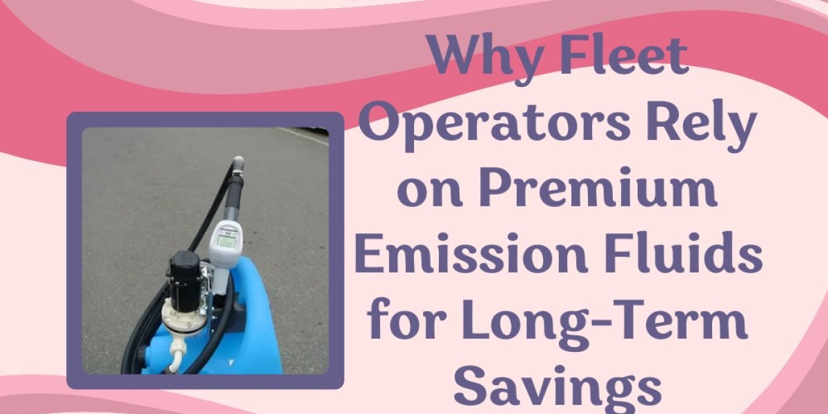 Why Fleet Operators Rely on Premium Emission Fluids for Long-Term Savings