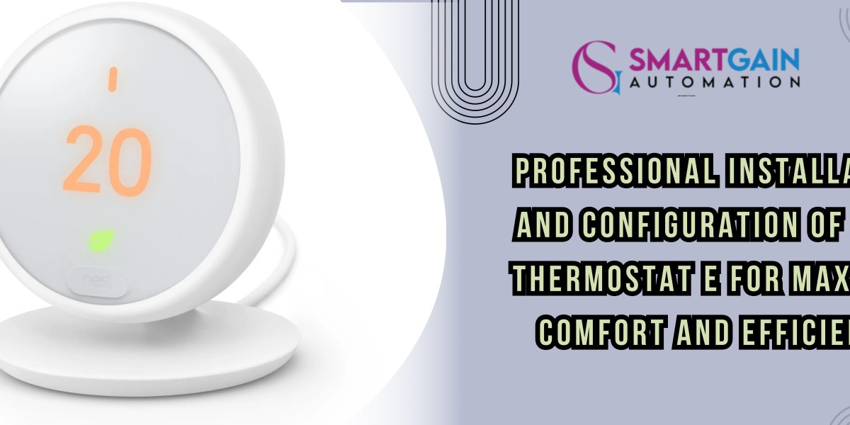 Professional Installation and Configuration of Nest Thermostat E for Maximum Comfort and Efficiency
