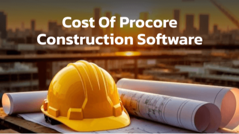 Cost of Procore Construction Software: A Complete Guide
