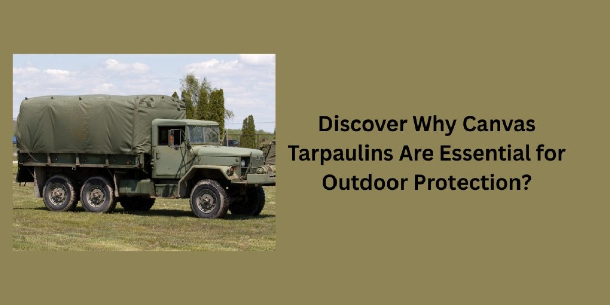 Discover Why Canvas Tarpaulins Are Essential for Outdoor Protection?