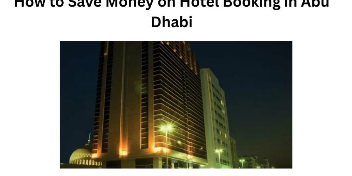 How to Save Money on Hotel Booking in Abu Dhabi