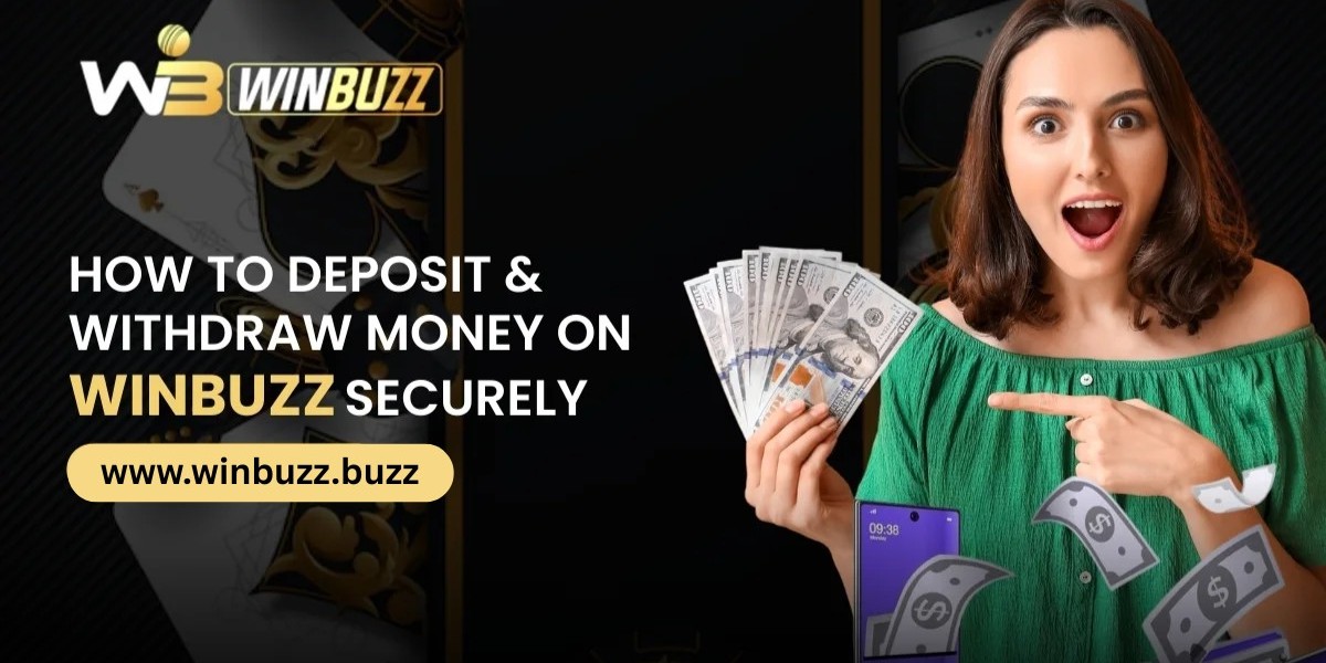 How to Deposit and Withdraw Money on Winbuzz Securely