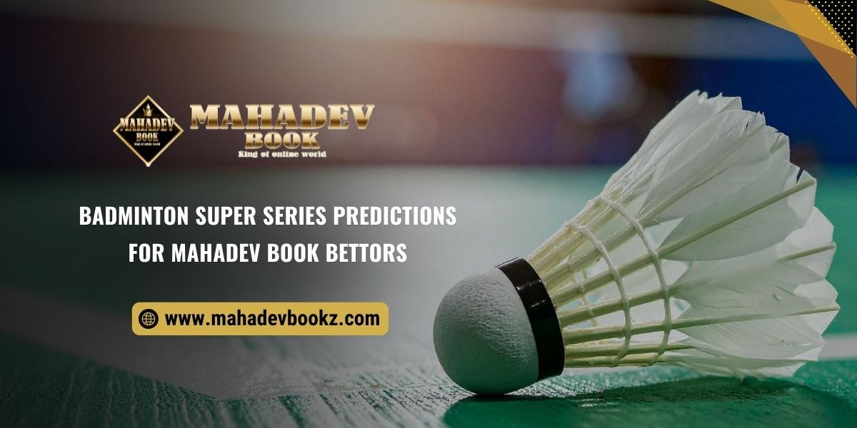 Mahadev Book Predictions for Badminton Super Series